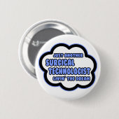 Badge Rond 5 Cm Technologue chirurgical .. Vivre le rêve (Devant & derrière)