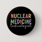 Badge Rond 5 Cm Technologue en médecine nucléaire Cadeaux CNMT (Devant)