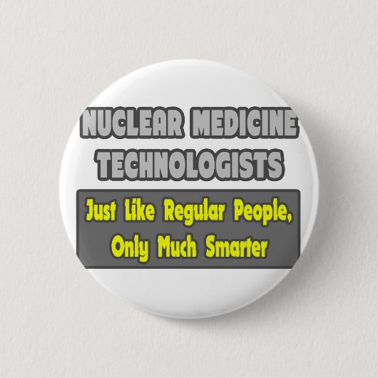 Badge Rond 5 Cm Technologues en médecine nucléaire .. Plus intelli (Devant)