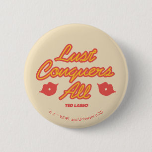 Badge Rond 5 Cm Ted Lasso   La convoitise conquiert tout