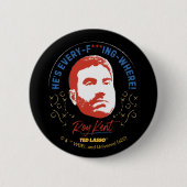 Badge Rond 5 Cm Ted Lasso | Roy Kent He's Every — Where (Devant)