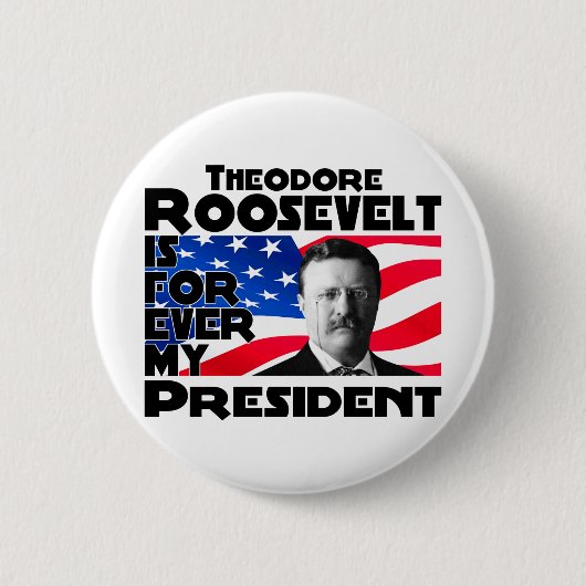 Badge Rond 5 Cm Teddy Roosevelt pour toujours (Devant)