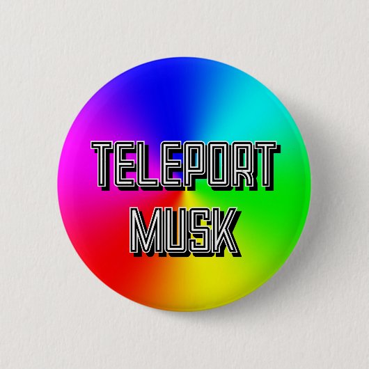 Badge Rond 5 Cm TELEPORT MUSK ( vous pouvez modifier les mots ) (Devant)