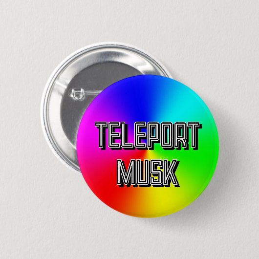 Badge Rond 5 Cm TELEPORT MUSK ( vous pouvez modifier les mots ) (Devant & derrière)