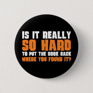 Badge Rond 5 Cm Tellement dur pour remettre le livre où vous