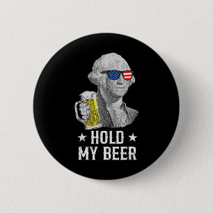 Badge Rond 5 Cm Tenez ma bière George Washington Patriot Funny 4e 