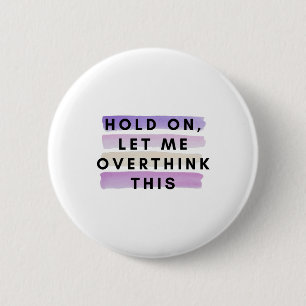 Badge Rond 5 Cm tenir, laissez-moi surpenser ce design