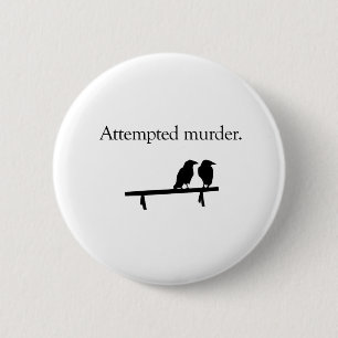 Badge Rond 5 Cm Tentative de meurtre