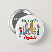 Badge Rond 5 Cm Tenu captif en Virginie (Devant & derrière)