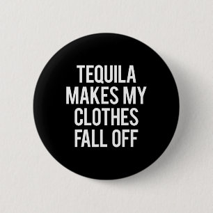 Badge Rond 5 Cm Tequila fait tomber mes vêtements