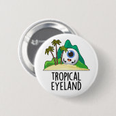 Badge Rond 5 Cm Terre des yeux tropicaux Pun de l'île Funny (Devant & derrière)