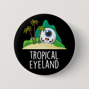 Badge Rond 5 Cm Terre d'Yeux Tropicale Île Drôle de Blague Fond So
