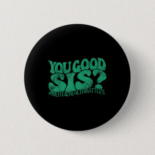 Badge Rond 5 Cm T'es Bien Sœur_ Santé Mentale S Sensibilisation Me
