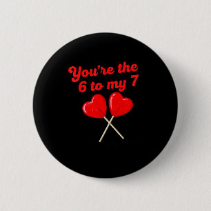 Badge Rond 5 Cm T'es le 6 pour mon 7 drôle de la Saint-Valentin 67