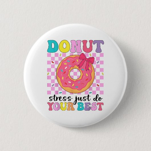 Badge Rond 5 Cm Test Day Donut Stress Faites simplement votre meil (Devant)