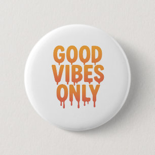 Badge Rond 5 Cm Texte de la goutte de fusion Good Vibes uniquement