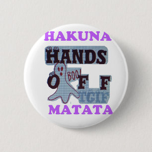 Badge Rond 5 Cm TGIF Hakuna Matata Hands Off Boo Visage Drôle