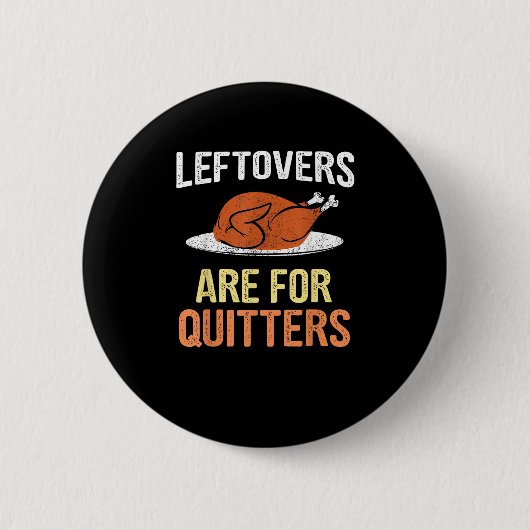 Badge Rond 5 Cm Thanksgiving Food Drôle Leftovers Sont Pour Quitte (Devant)
