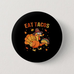 Badge Rond 5 Cm Thanksgiving Funny Mexicaine Turquie Mange Tacos C