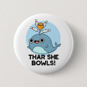 Badge Rond 5 Cm Thar She Bowls Funny Whale Bowling Pun (Devant)