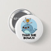 Badge Rond 5 Cm Thar She Bowls Funny Whale Bowling Pun (Devant & derrière)