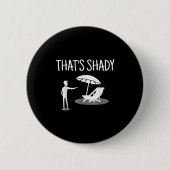 Badge Rond 5 Cm That's Shady Funny Humor Sarcastic Sarcasm Joke (Devant)