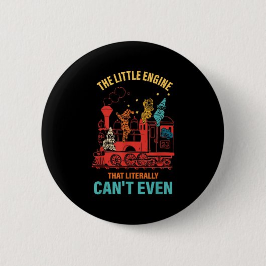 Badge Rond 5 Cm The Little Engine That Literally Can't Even Funny  (Devant)