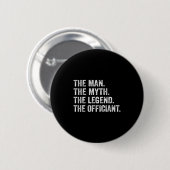 Badge Rond 5 Cm The Man The Myth The Legend The Officiant Funny Qu (Devant & derrière)