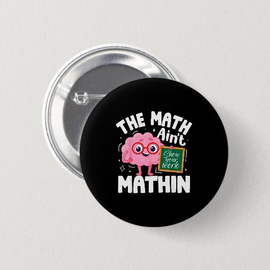 Badge Rond 5 Cm The Math Ain't Mathin Funny Math Teacher (Devant & derrière)