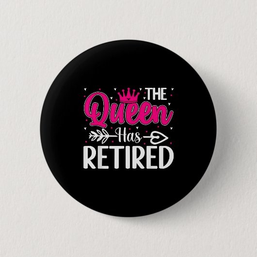 Badge Rond 5 Cm The Queen Has Retired Funny Retired Women Retireme (Devant)