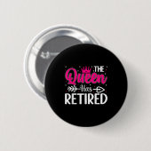 Badge Rond 5 Cm The Queen Has Retired Funny Retired Women Retireme (Devant & derrière)
