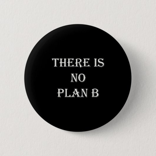 Badge Rond 5 Cm There Is No Plan B Motivational  (Devant)