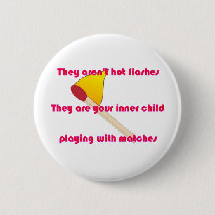 Badge Rond 5 Cm They aren't hot flashes