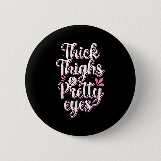 Badge Rond 5 Cm Thick Thighs Pretty Eyes Gym Motivation Quote Work (Devant)