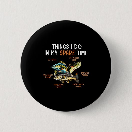 Badge Rond 5 Cm Things I Do In My Spare Time Funny Fishing Things  (Devant)