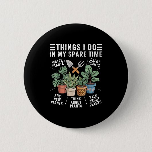 Badge Rond 5 Cm Things I Do In My Spare Time Houseplant Gardening  (Devant)