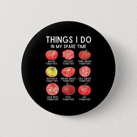 Badge Rond 5 Cm Things I Do In My Spare Time Tomatoes Gardening Pl (Devant)