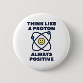 Badge Rond 5 Cm Think Like A Proton (Devant)
