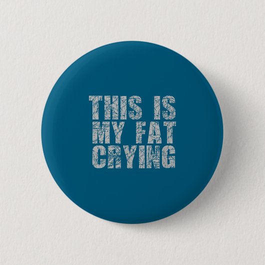 Badge Rond 5 Cm This Is My Fat Crying - Funny Sarcastic Motivation (Devant)