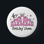 Badge Rond 5 Cm Tiara 40th Birthday Queen LT<br><div class="desc">The queen is FORTY! And she should be royally attired on this milestone birthday with one of our T-shirts or apparel featuring a pink tiara covered in jewels. Text says 40TH BIRTHDAY QUEEN. Great 40th birthday gift for her highness. Also available on tote bags, caps, mugs, postage stamps, custom invitations,...</div>
