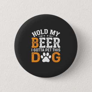 Badge Rond 5 Cm Tiens Ma Bière Amateur de Chien