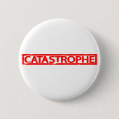 Badge Rond 5 Cm Timbre Catastrophe (Devant)