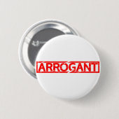 Badge Rond 5 Cm Timbre d'arrogance (Devant & derrière)