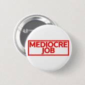 Badge Rond 5 Cm Timbre de travail médiocre (Devant & derrière)