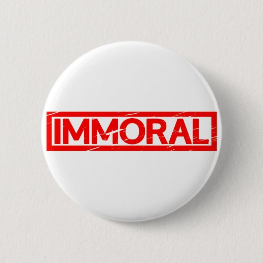 Badge Rond 5 Cm Timbre immoral (Devant)