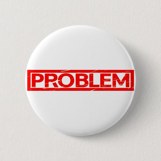 Badge Rond 5 Cm Timbre Problème (Devant)