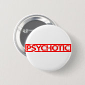 Badge Rond 5 Cm Timbre Psychotique (Devant & derrière)