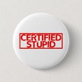Badge Rond 5 Cm Timbre Stupide Certifié (Devant)