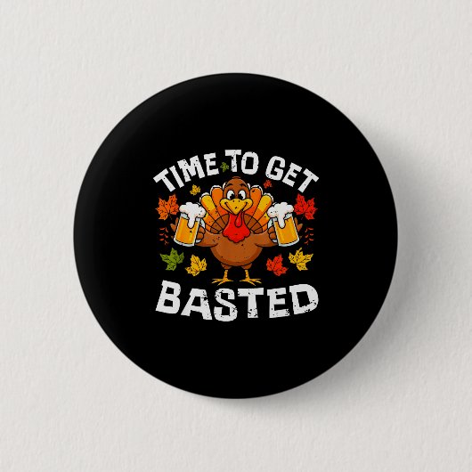 Badge Rond 5 Cm Time To Get Basted Funny Beer Thanksgiving Turkey  (Devant)