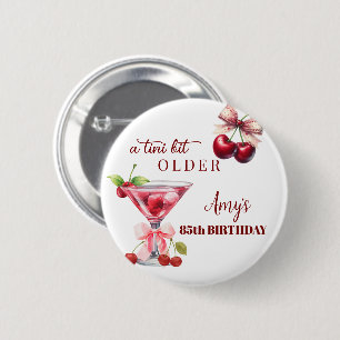 Badge Rond 5 Cm Tini Bit Older Cherry Martini 85e Anniversaire Fav